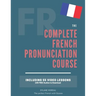 The Complete Pronunciation Course: Learn the French Pronunciation in 55 lessons