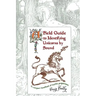 A Field Guide To Identifying Unicorns By Sound: A Compact Handbook Of Mythic Proportions