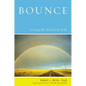 Bounce: Living the Resilient Life
