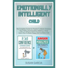 Emotionally Intelligent Child: The Complete Guide For Parents To Master Emotions, Stop Yelling And Empathize With Your Child - Learn How To Raise Hap