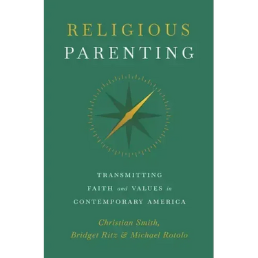 Religious Parenting: Transmitting Faith and Values in Contemporary America