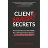 Client Badassery Secrets: How Copywriters Can Earn MORE, Run a Thriving Freelance Business, and Cut Out the Client Bullsh*t