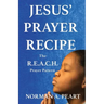 Jesus' Prayer Recipe: The R.E.A.C.H. Prayer Pattern