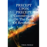 Precept Upon Precept Commentary on the Book of Revelation