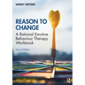 Reason to Change: A Rational Emotive Behaviour Therapy Workbook 2nd Edition