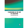 Flourishing as the Aim of Education: A Neo-Aristotelian View