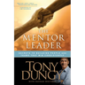 The Mentor Leader: Secrets to Building People and Teams That Win Consistently