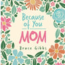 Because of You: Mom: