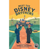 Meet the Disney Brothers: A Unique Biography About Walt Disney