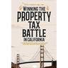 Winning the Property Tax Battle in California: A Comprehensive Guide to Filing and Fighting for Fair Assessments