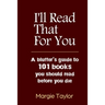 I'll Read That For You: A bluffer's guide to 101 books you should read before you die