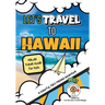 Let's Travel to Hawaii: Hawaii Travel Guide for Kids
