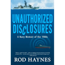 Unauthorized Disclosures: A Navy Memoir of the 1980s