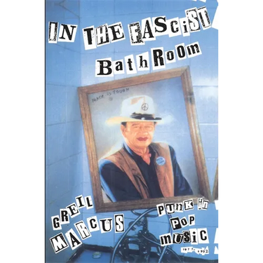 In the Fascist Bathroom: Punk in Pop Music, 1977-1992