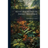 Algae Aquae Dulcis, Indiae Orientalis: The Fresh-water Algae (principally Desmidieae) Of East India