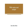 With sabre and scalpel: the autobiography of a soldier and surgeon