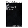 The Holocaust: An Unfinished History
