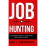 Job Hunting - Hardcover Version: The Insider's Guide to Job Hunting and Career Change: Learn How to Beat the Job Market, Write the Perfect Resume and