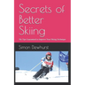 Secrets of Better Skiing: Ski Tips Guaranteed to Improve Your Ski Technique