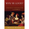 Why Be Good?: A Historical Introduction to Ethics
