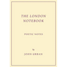 The London Notebook: Poetic Notes