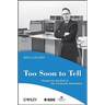 Too Soon to Tell: Essays for the End of the Computer Revolution