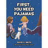 First, You Need Pajamas