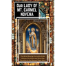 Our Lady of Mount Carmel Novena: The Mind-Blowing Carmelite Order History, the Vision and Nine-Day Devotion to the Blessed Virgin Mary