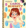Carol Burnett: A Little Golden Book Biography