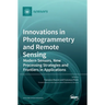 Innovations in Photogrammetry and Remote Sensing: Modern Sensors, New Processing Strategies and Frontiers in Applications