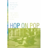 Hop on Pop: The Politics and Pleasures of Popular Culture