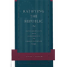 Ratifying the Republic: Antifederalists and Federalists in Constitutional Time