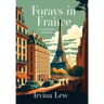 Forays in France: A Flavorful Memoir