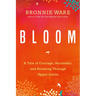 Bloom: A Tale of Courage, Surrender, and Breaking Through Upper Limits