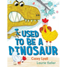 I Used to Be a Dinosaur