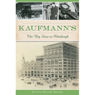 Kaufmann's: The Big Store in Pittsburgh