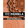 100 Mandala to color: Coloring Books for Adults and teens, Get Creative, Be Inspired, Have Fun