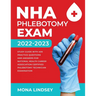 NHA Phlebotomy Exam 2022-2023: Study Guide with 400 Practice Questions and Answers for National Healthcareer Association Certified Phlebotomy Technici