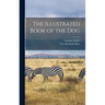 The Illustrated Book of the Dog