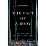 The Fact of a Body: A Murder and a Memoir