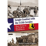 Jungle Combat with the 112th Cavalry: Three Texans in the Pacific in World War II