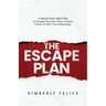 The Escape Plan: A Step-by-Step Safety Plan for Escaping Narcissistic Abuse, Domestic Violence & Other Toxic Relationships