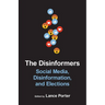 The Disinformers: Social Media, Disinformation, and Elections