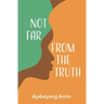 Not Far From The Truth