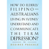 How Do Elderly Filipino-Australians Living in Sydney Understand and Communicate the Term Depression?