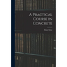A Practical Course in Concrete