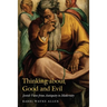 Thinking about Good and Evil: Jewish Views from Antiquity to Modernity
