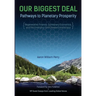 Our Biggest Deal: Pathways to Planetary Prosperity
