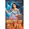 Brute of All Evil