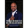 From $6 an Hour to a Million Dollar Dream: The Process Isn't Easy, but Your Decisions Determine Your Outcome